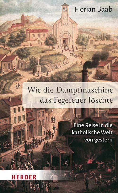 Cover: 9783451398766 | Wie die Dampfmaschine das Fegefeuer löschte | Florian Baab | Buch