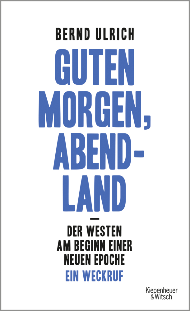 Cover: 9783462050493 | Guten Morgen, Abendland | Bernd Ulrich | Buch | Deutsch | 2017