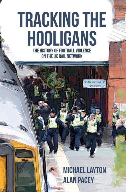 Cover: 9781445651804 | Tracking the Hooligans: The History of Football Violence on the UK...