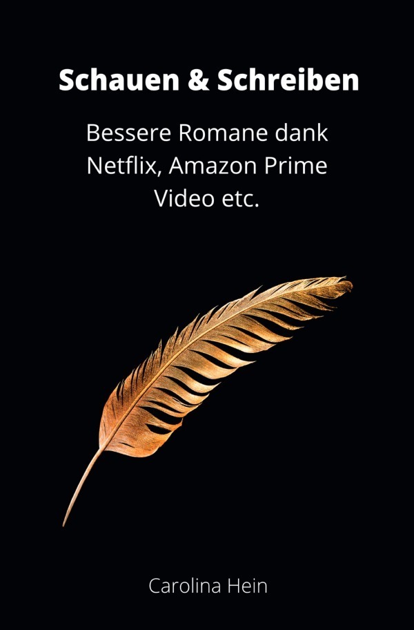 Cover: 9783753120836 | Schauen &amp; Schreiben: Bessere Romane dank Netflix, Amazon Prime...