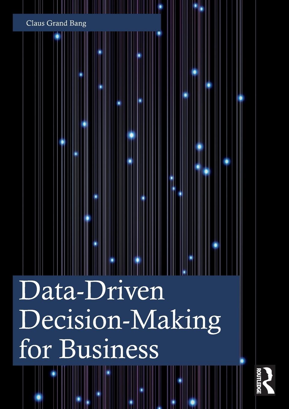 Cover: 9781032601496 | Data-Driven Decision-Making for Business | Claus Grand Bang | Buch