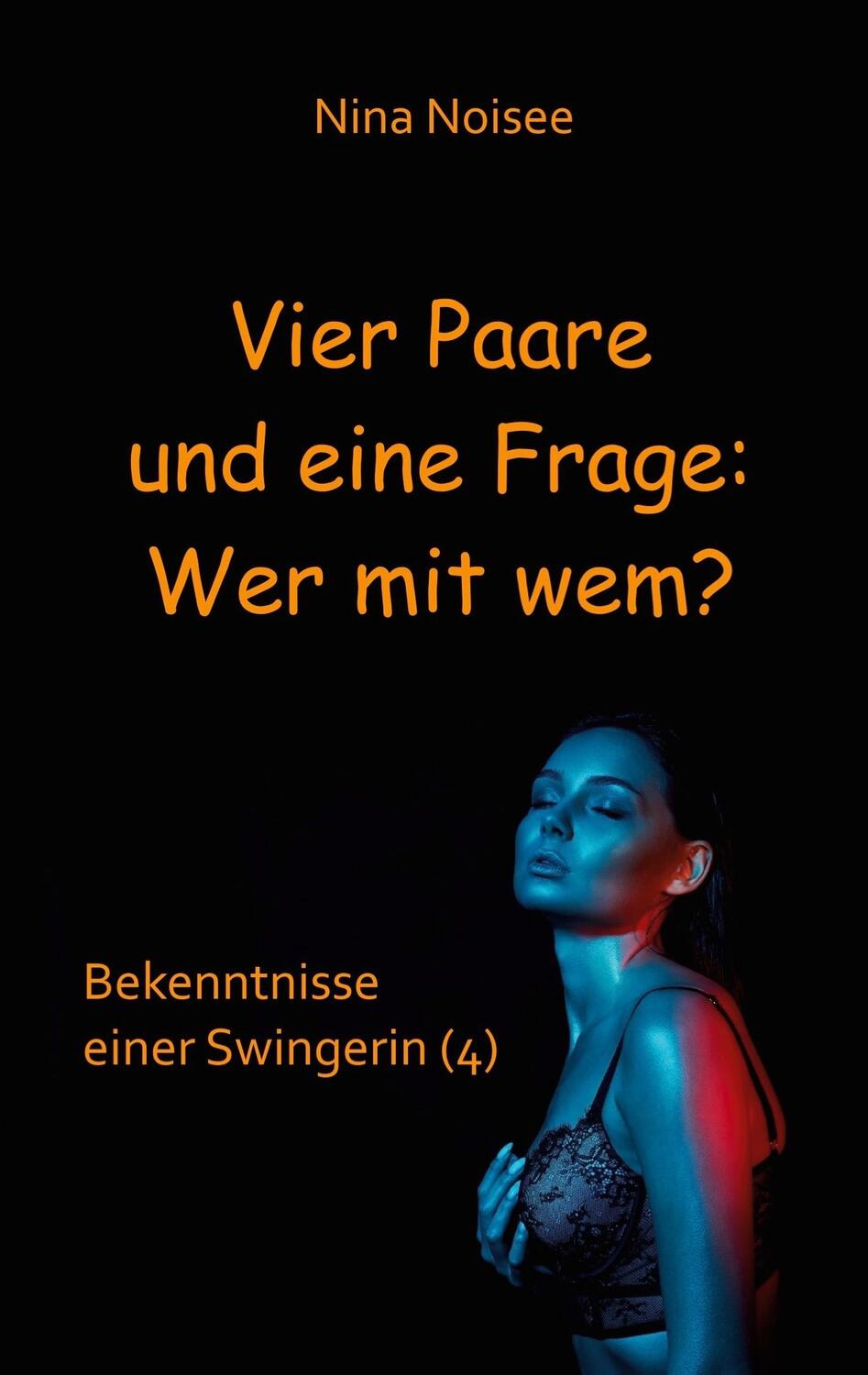 Cover: 9783744816588 | Vier Paare und eine Frage: Wer mit wem? | Nina Noisee | Taschenbuch