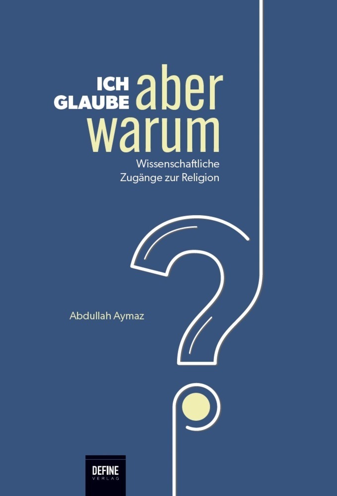 Cover: 9783946871682 | Ich glaube, aber warum? | Wissenschaftliche Zugänge zur Religion