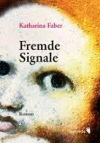 Cover: 9783908010906 | Fremde Signale | Ein Album - Roman | Katharina Faber | Buch | 323 S.