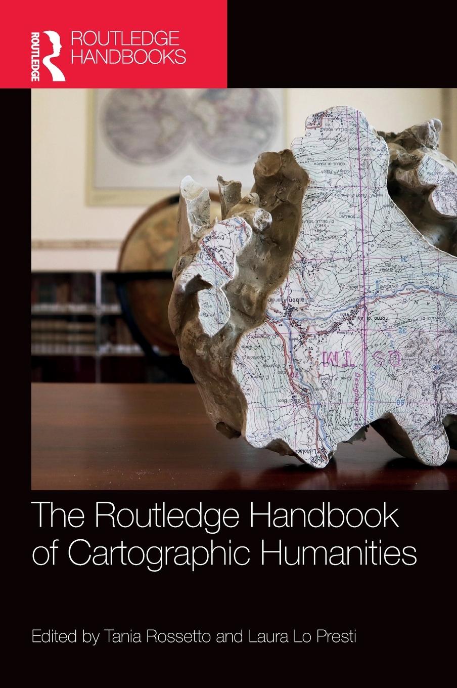 Cover: 9781032355931 | The Routledge Handbook of Cartographic Humanities | Tania Rossetto