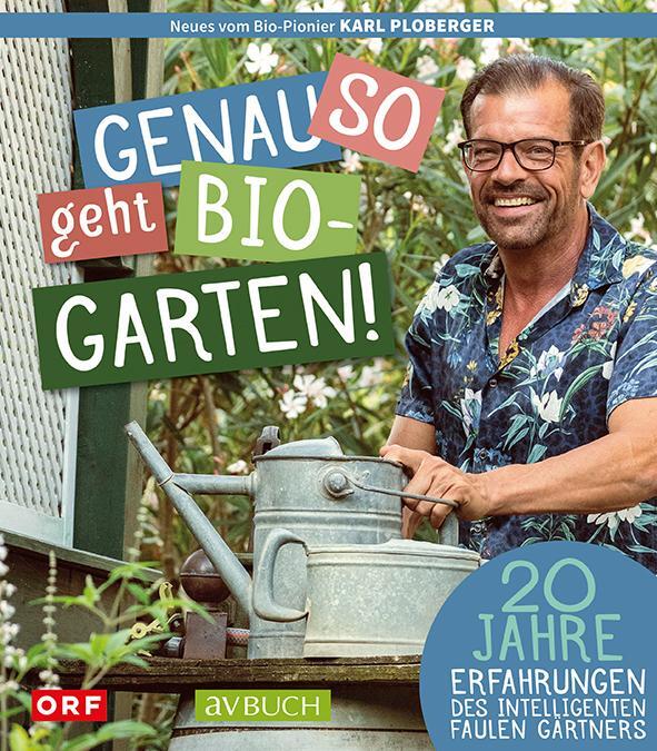 Cover: 9783840475719 | Genau so geht Bio-Garten! | Karl Ploberger | Buch | avBUCH | 176 S.