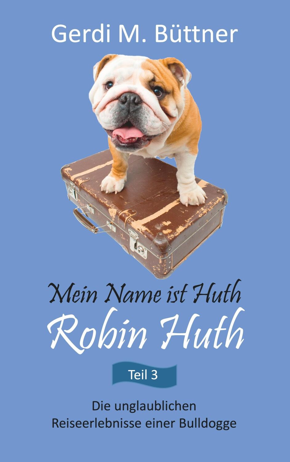 Cover: 9783748172499 | Mein Name ist Huth, Robin Huth | Gerdi M. Büttner | Taschenbuch | 2019