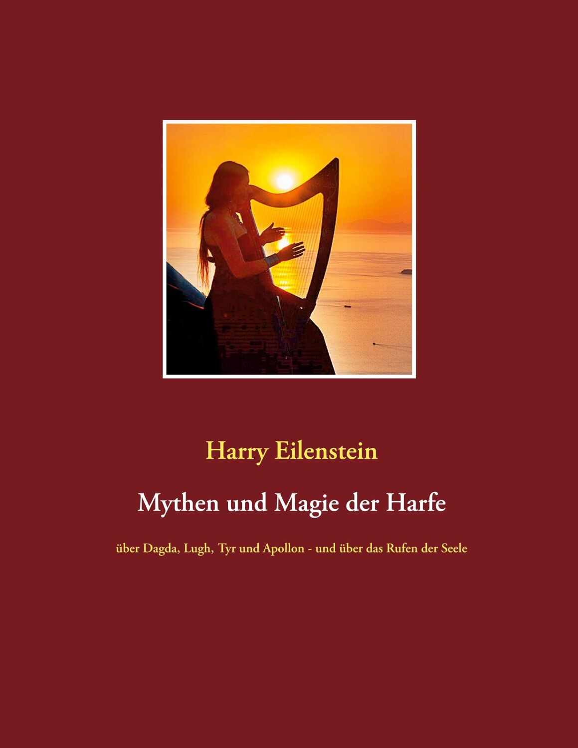 Cover: 9783753424422 | Mythen und Magie der Harfe | Harry Eilenstein | Taschenbuch | 116 S.