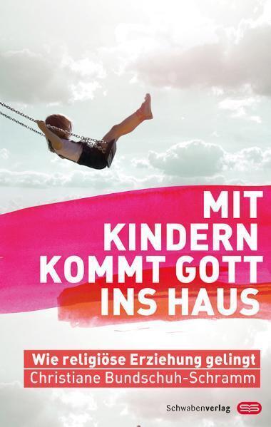 Cover: 9783796615399 | Mit Kindern kommt Gott ins Haus | Wie religiöse Erziehung gelingt