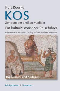 Cover: 9783826086496 | Kos Zentrum der antiken Medizin | Kurt Roeske | Taschenbuch | 238 S.