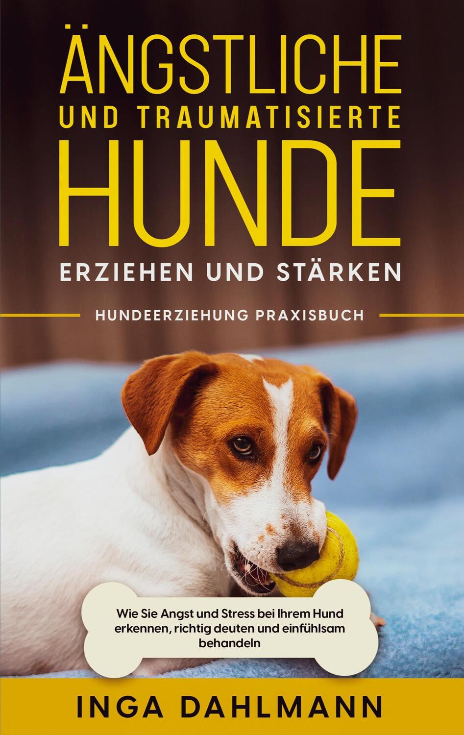 Cover: 9783756208814 | Ängstliche und traumatisierte Hunde erziehen und stärken -...