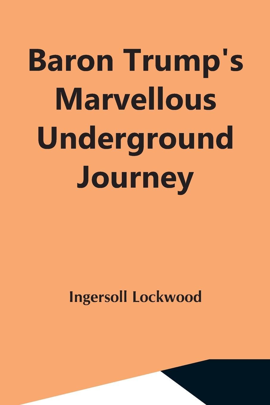 Cover: 9789354592027 | Baron Trump'S Marvellous Underground Journey | Ingersoll Lockwood