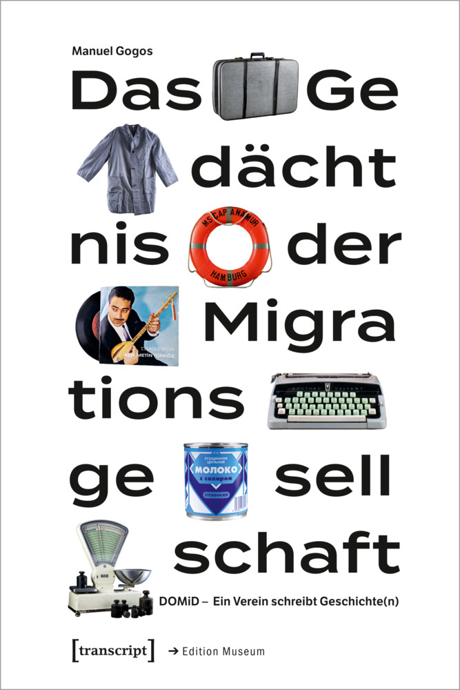 Cover: 9783837654233 | Das Gedächtnis der Migrationsgesellschaft | Manuel Gogos | Taschenbuch