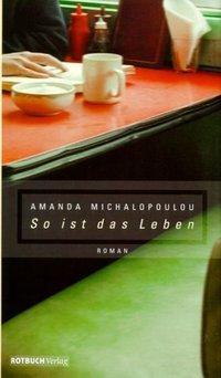 Cover: 9783434530862 | So ist das Leben | Roman | Amanda Michalopoulou | Buch | 375 S. | 2016