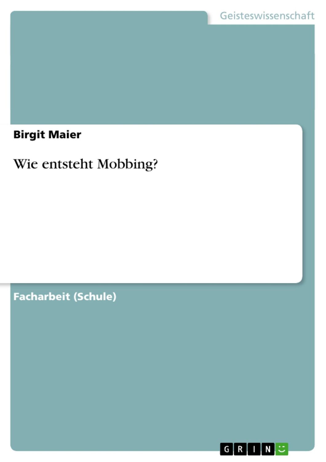 Cover: 9783656369592 | Wie entsteht Mobbing? | Birgit Maier | Taschenbuch | Booklet | 20 S.