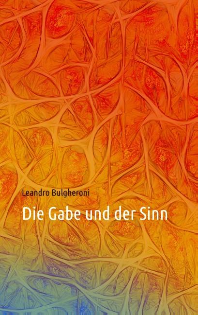 Cover: 9783752878004 | Die Gabe und der Sinn | Leandro Bulgheroni | Taschenbuch | Paperback