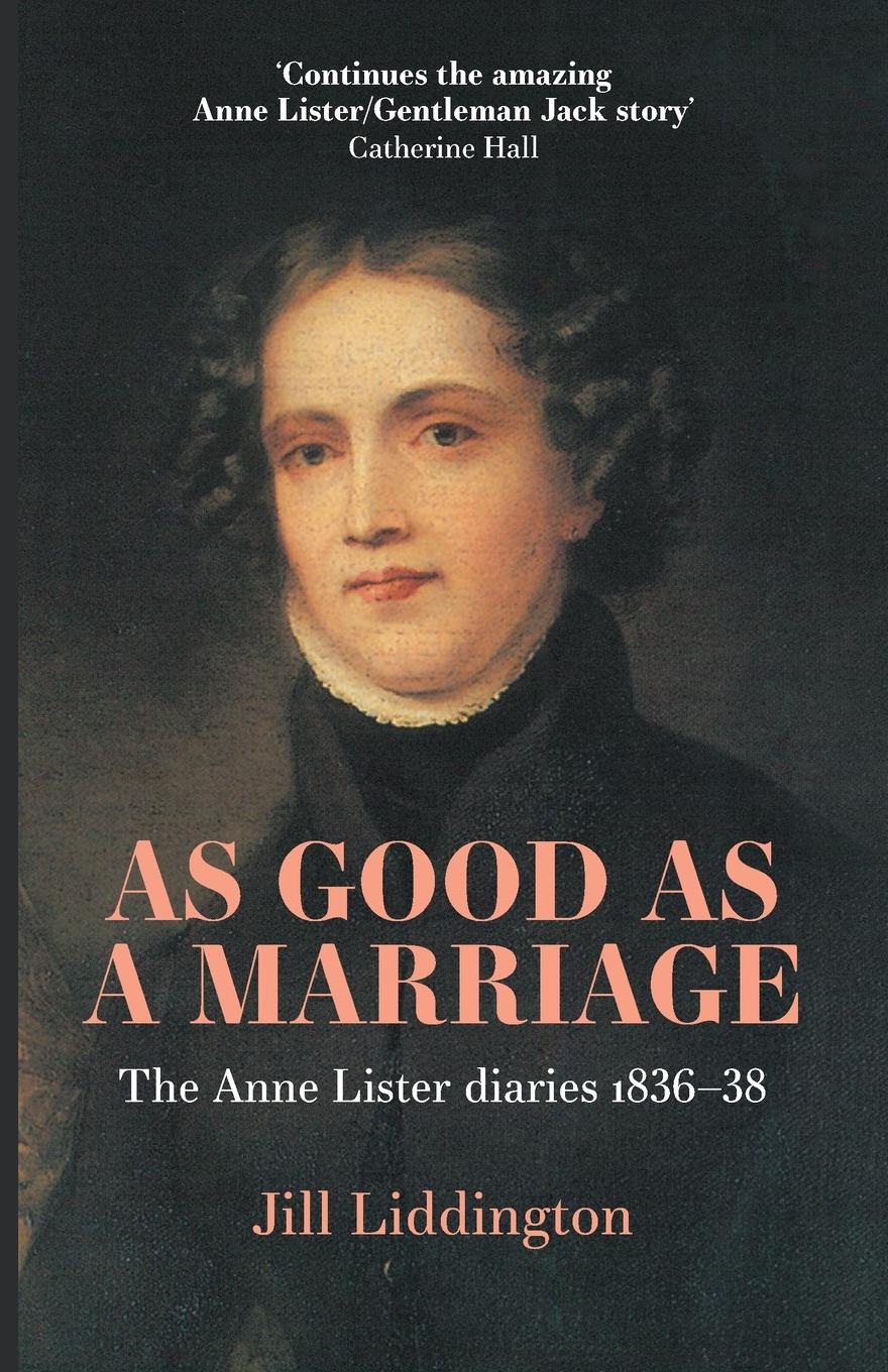 Cover: 9781526176417 | As Good as a Marriage | The Anne Lister Diaries 1836-38 | Liddington