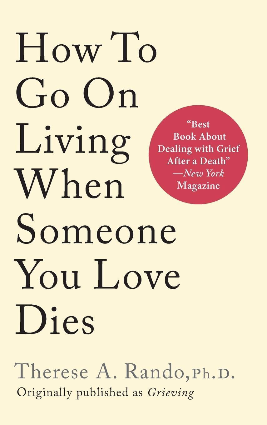 Cover: 9781648374111 | How To Go On Living When Someone You Love Dies | Therese A. Rando