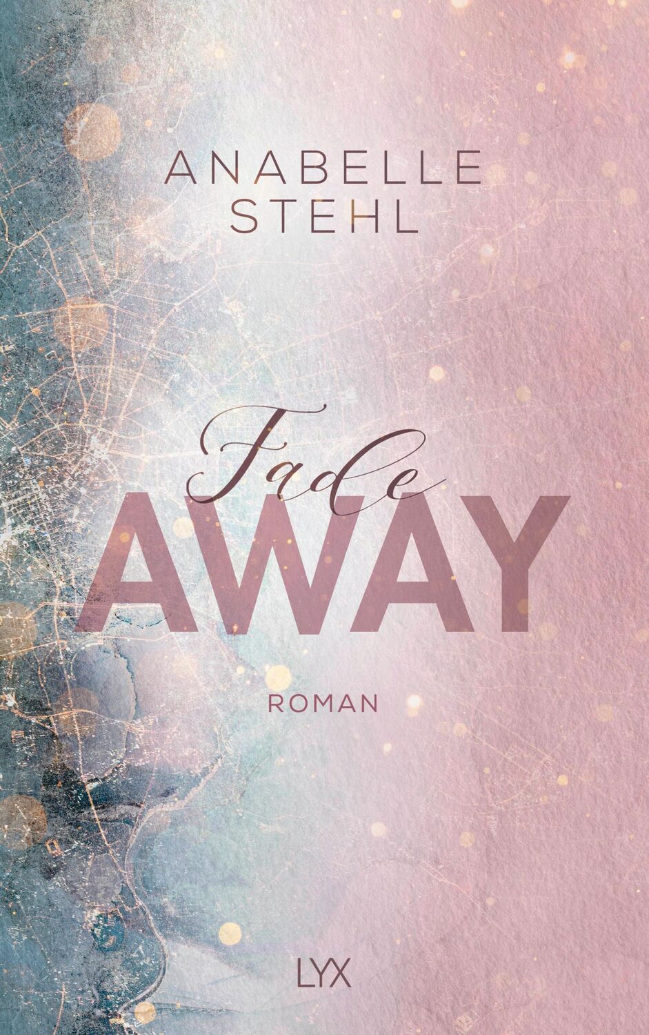 Cover: 9783736314795 | Fadeaway | Roman | Anabelle Stehl | Taschenbuch | Away-Reihe | 448 S.