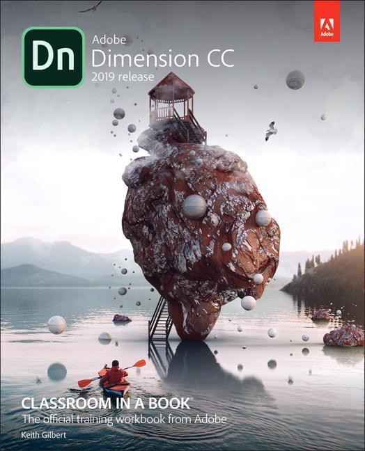 Cover: 9780134863542 | Adobe Dimension CC Classroom in a Book (2018 release) | Keith Gilbert