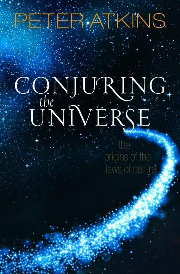 Cover: 9780198813385 | Conjuring the Universe | The Origins of the Laws of Nature | Atkins