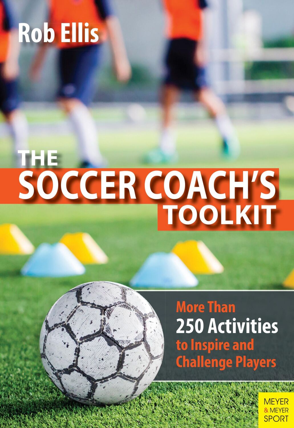 Cover: 9781782552178 | The Soccer Coach's Toolkit | Rob Ellis | Taschenbuch | 216 S. | 2021