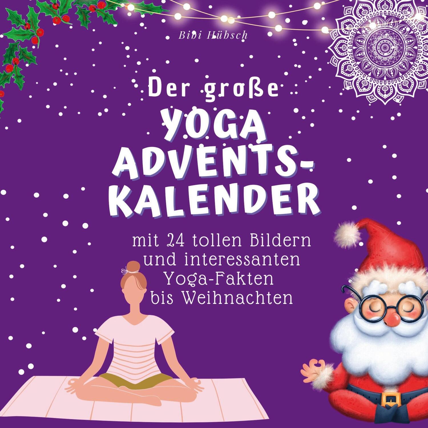 Cover: 9783750526396 | Der grosse Yoga-Adventskalender | Bibi Hübsch | Taschenbuch | 100 S.