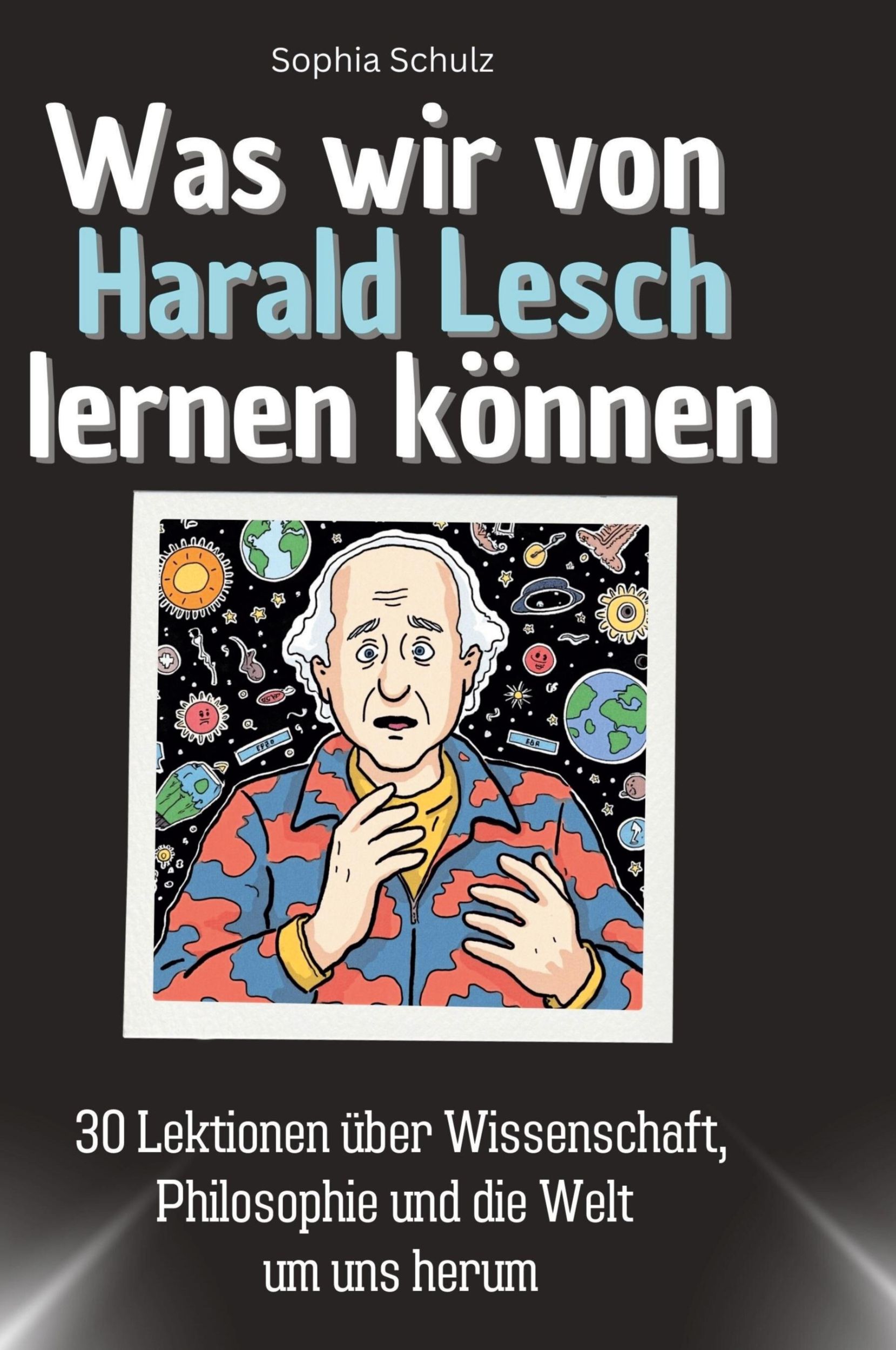 Cover: 9783759117403 | Was wir von Harald Lesch lernen können | Sophia Schulz | Buch | 66 S.