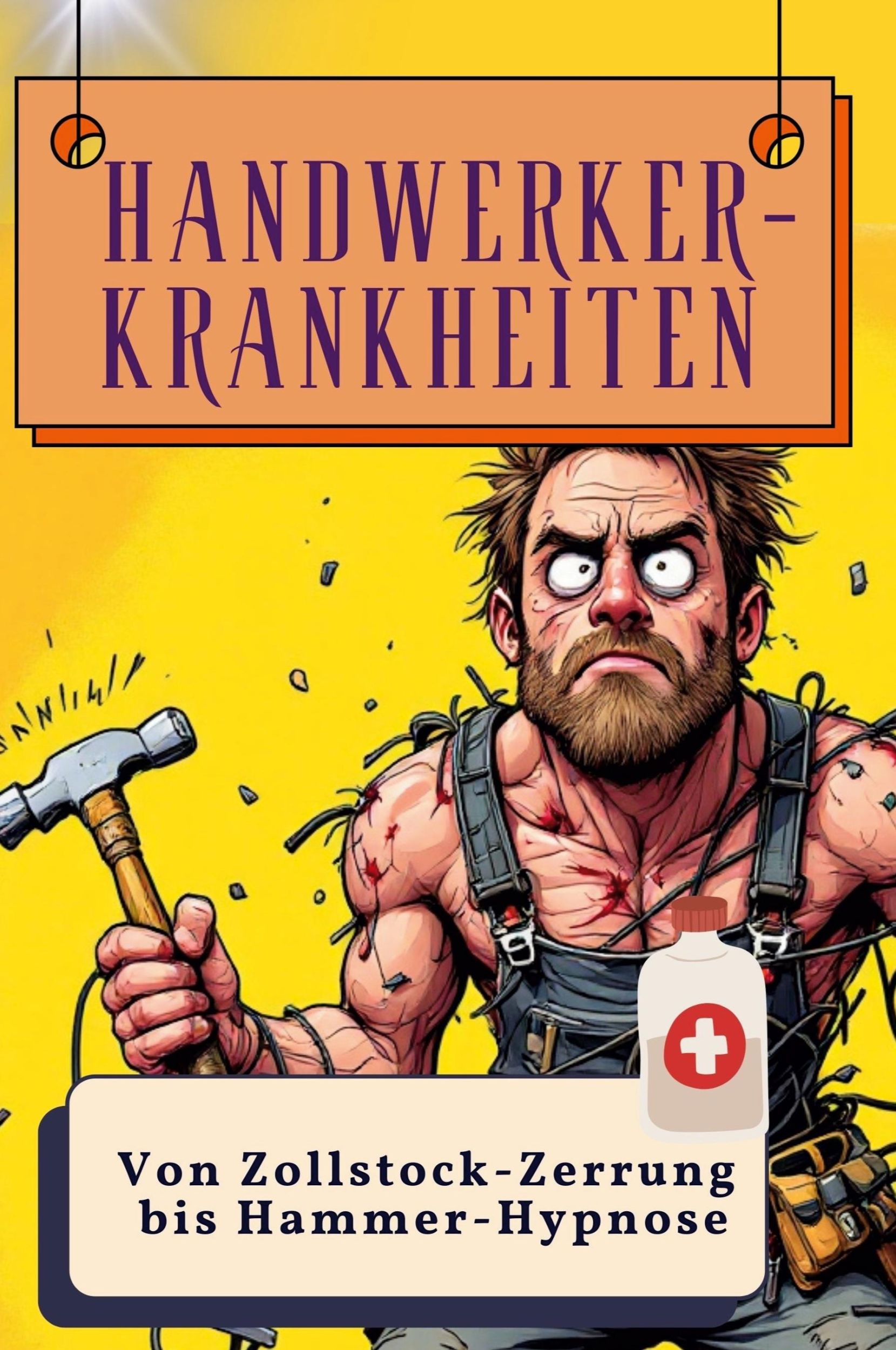 Cover: 9783759137555 | Handwerker-Krankheiten | Von Zollstock-Zerrung bis Hammer-Hypnose