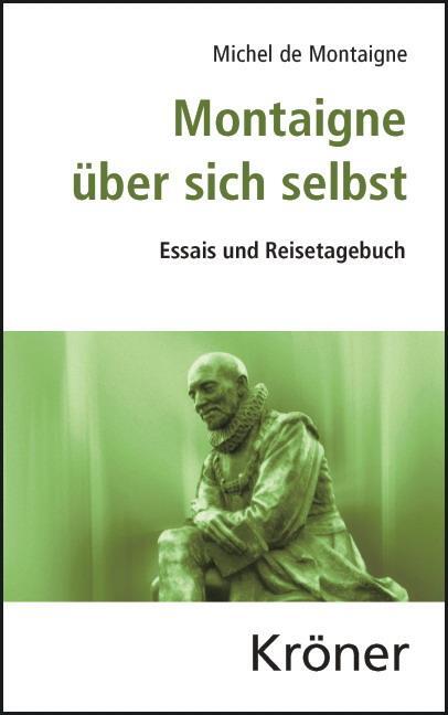 Cover: 9783520101044 | Montaigne über sich selbst | Essais und Reisetagebuch | Montaigne