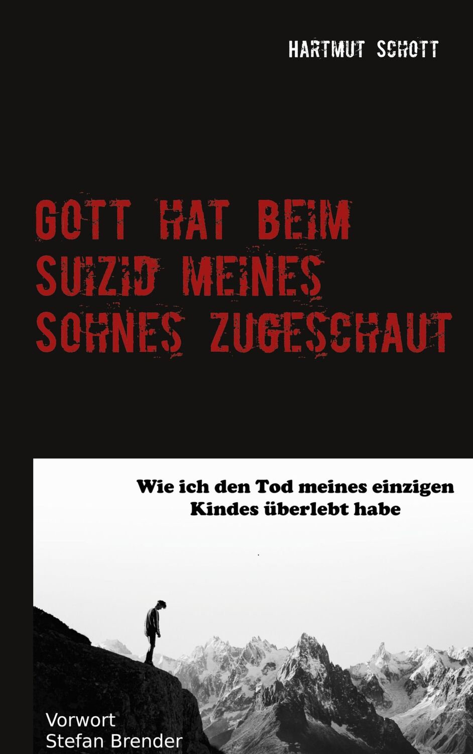 Cover: 9783754319109 | Gott hat beim Suizid meines Sohnes zugeschaut | Hartmut Schott | Buch