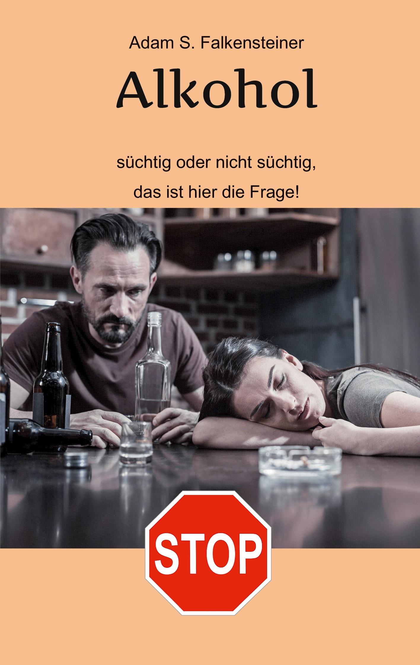 Cover: 9783757853242 | Alkohol - Süchtig oder nicht süchtig, das ist hier die Frage! | Buch