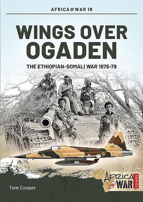 Cover: 9781909982383 | Wings Over Ogaden | The Ethiopian-Somali War, 1978-1979 | Tom Cooper