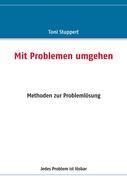 Cover: 9783839167281 | Mit Problemen umgehen | Methoden zur Problemlösung | Toni Stuppert