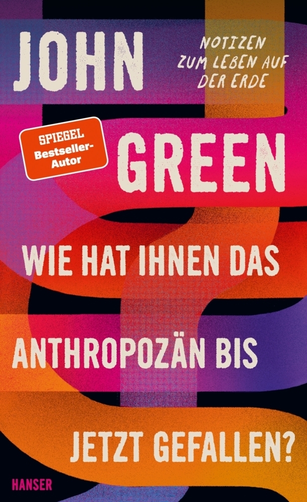 Cover: 9783446270558 | Wie hat Ihnen das Anthropozän bis jetzt gefallen? | John Green | Buch