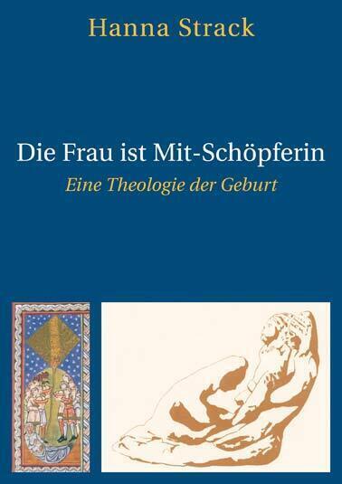 Cover: 9783922499855 | Die Frau ist Mitschöpferin | Eine Theologie der Geburt | Hanna Strack