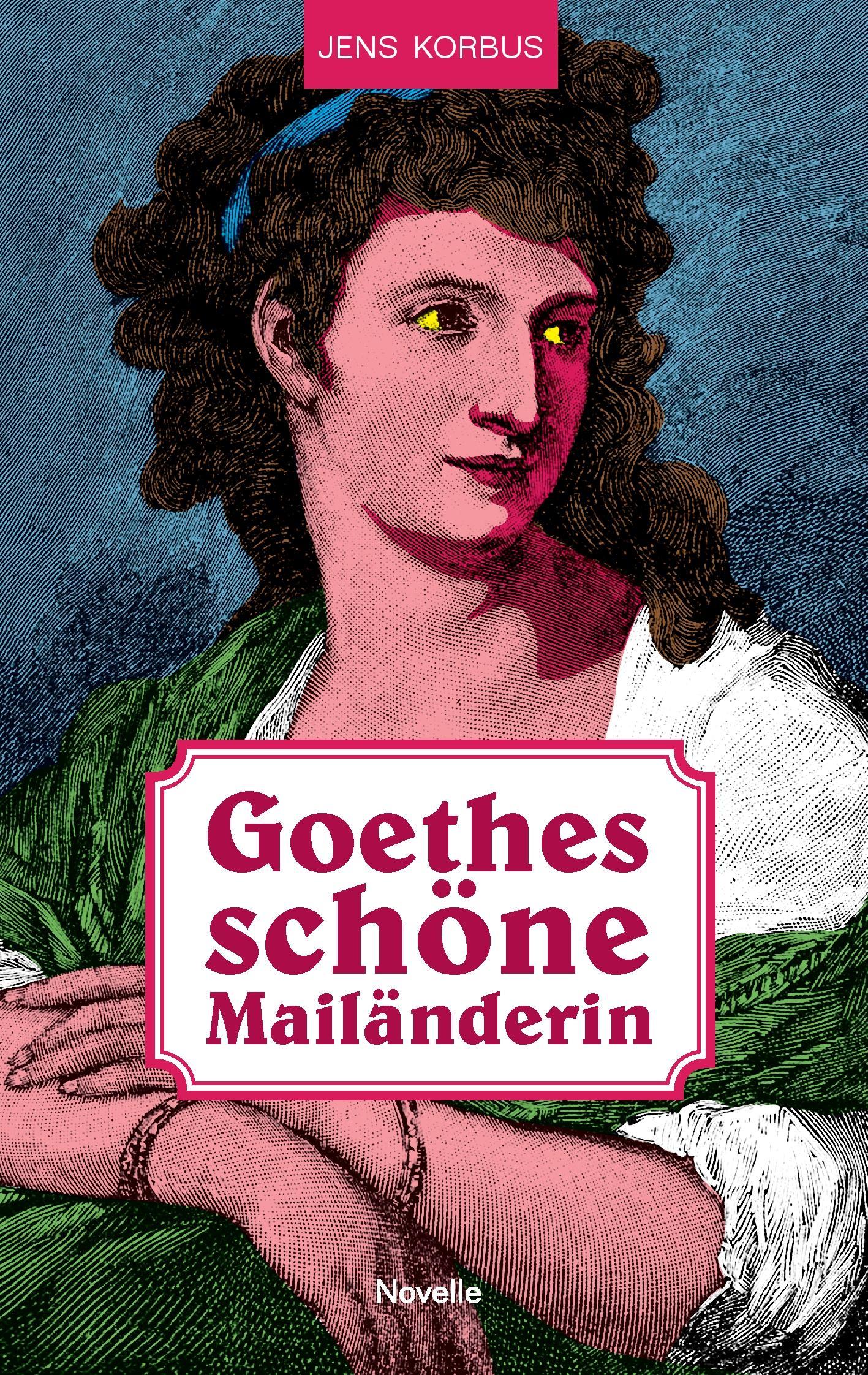 Cover: 9783741241529 | Goethes schöne Mailänderin | Jens Korbus | Taschenbuch | Paperback