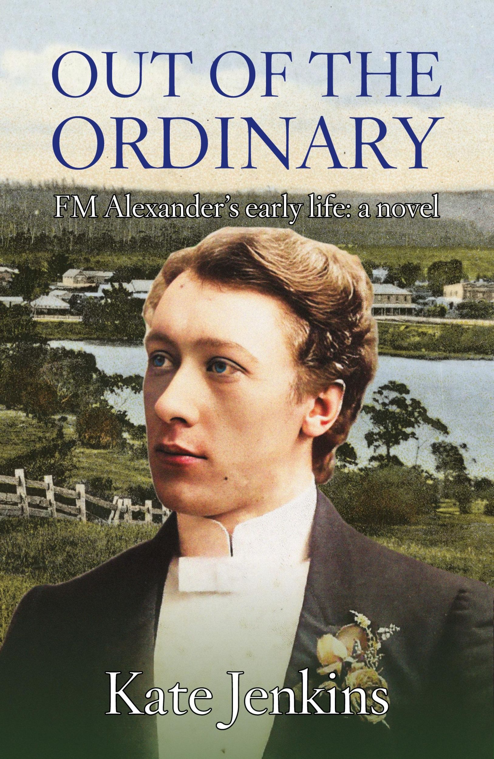 Cover: 9780994260451 | Out of the Ordinary | FM Alexander's early life: a novel | Jenkins