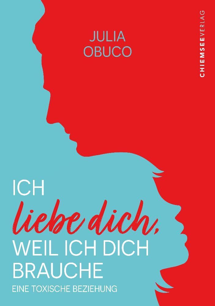 Cover: 9783988659811 | Ich liebe dich, weil ich dich brauche | Eine toxische Beziehung | Buch