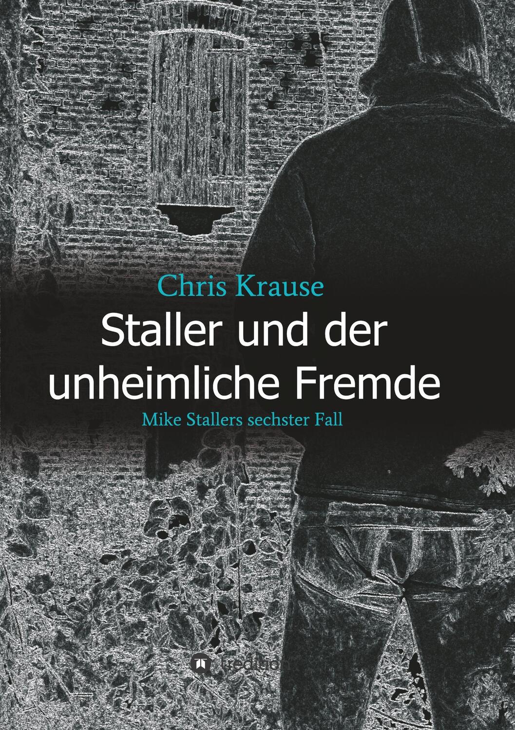 Cover: 9783743960770 | Staller und der unheimliche Fremde | Mike Stallers sechster Fall