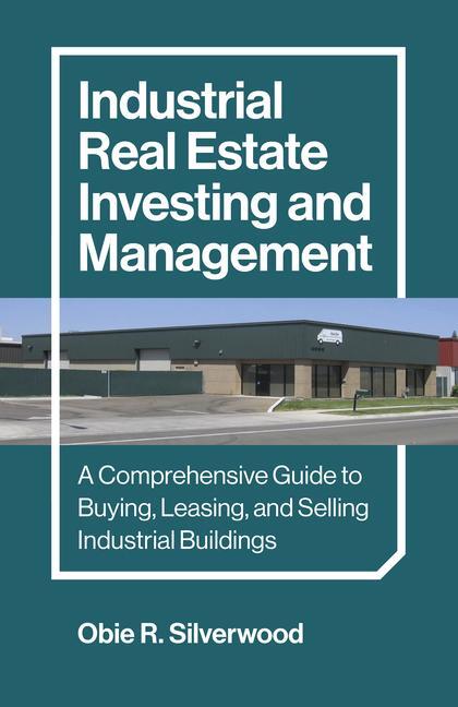 Cover: 9781803416045 | Industrial Real Estate Investing and Management | Obie R Silverwood