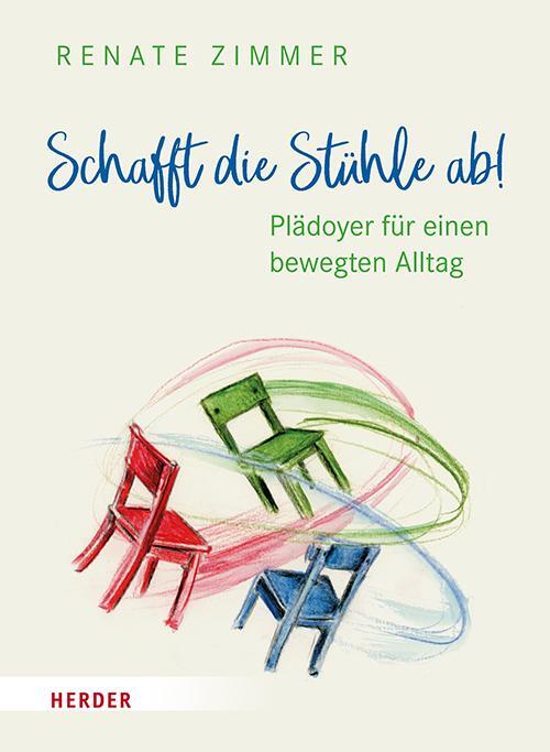 Cover: 9783451394850 | Schafft die Stühle ab! | Plädoyer für einen bewegten Alltag | Zimmer