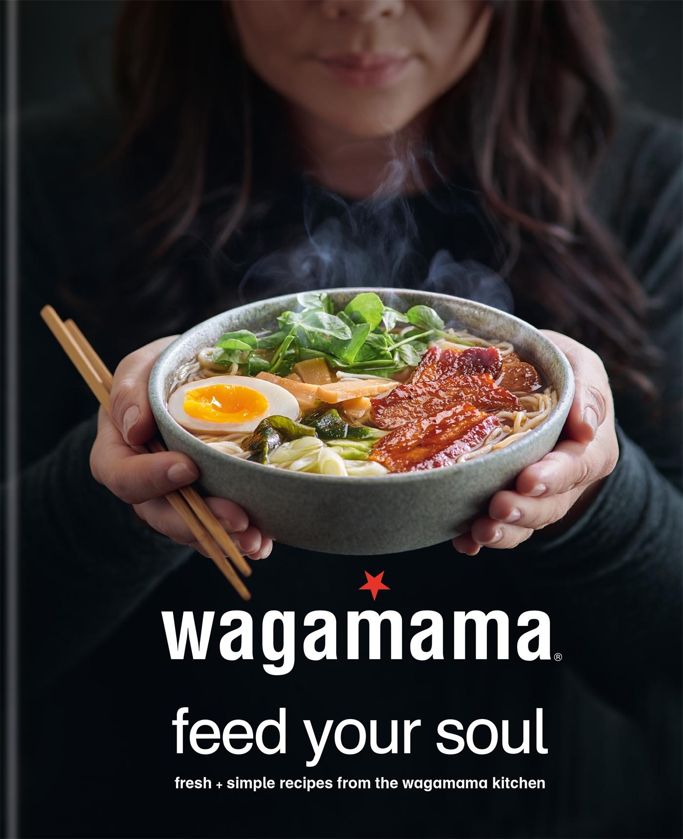 Cover: 9780857837035 | wagamama Feed Your Soul | Wagamama Limited | Buch | Gebunden | 2019