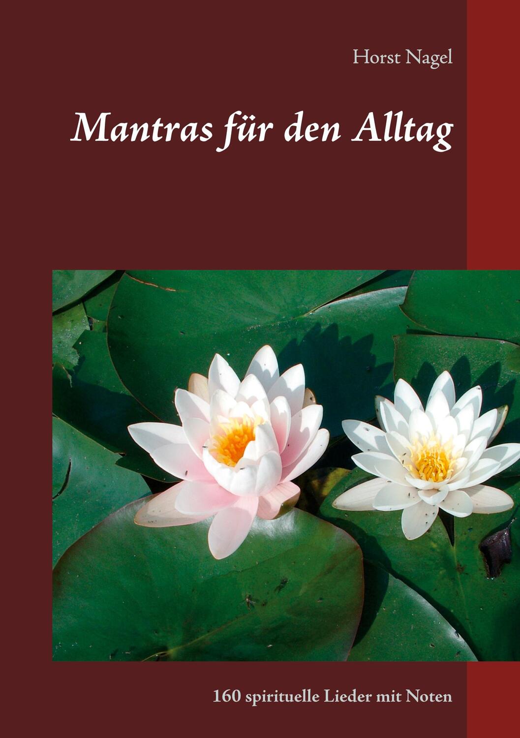 Cover: 9783751977517 | Mantras für den Alltag | 160 spirituelle Lieder mit Noten | Nagel