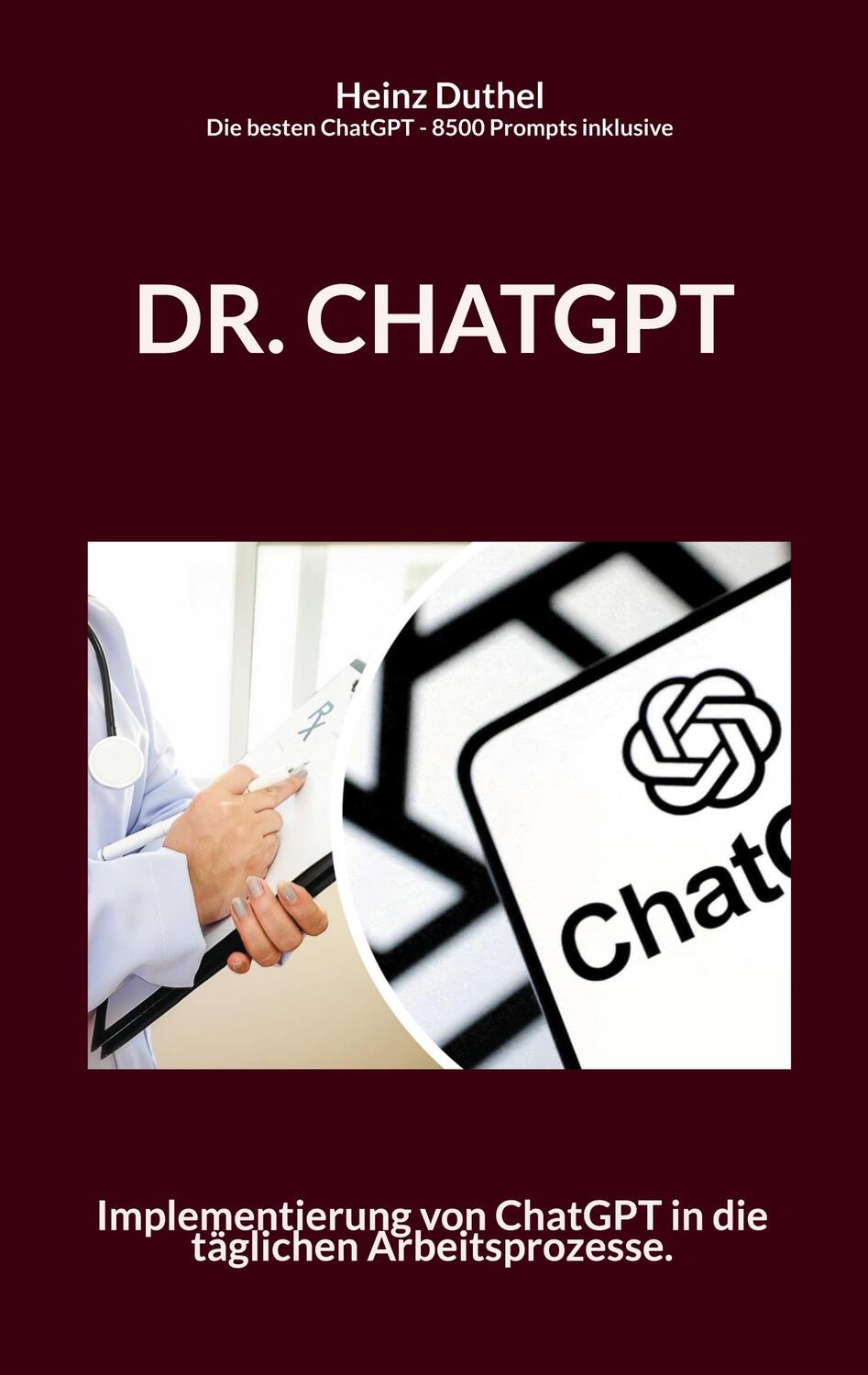 Cover: 9783758364440 | Dr. Chatgpt | Heinz Duthel | Taschenbuch | Paperback | 384 S. | 2024