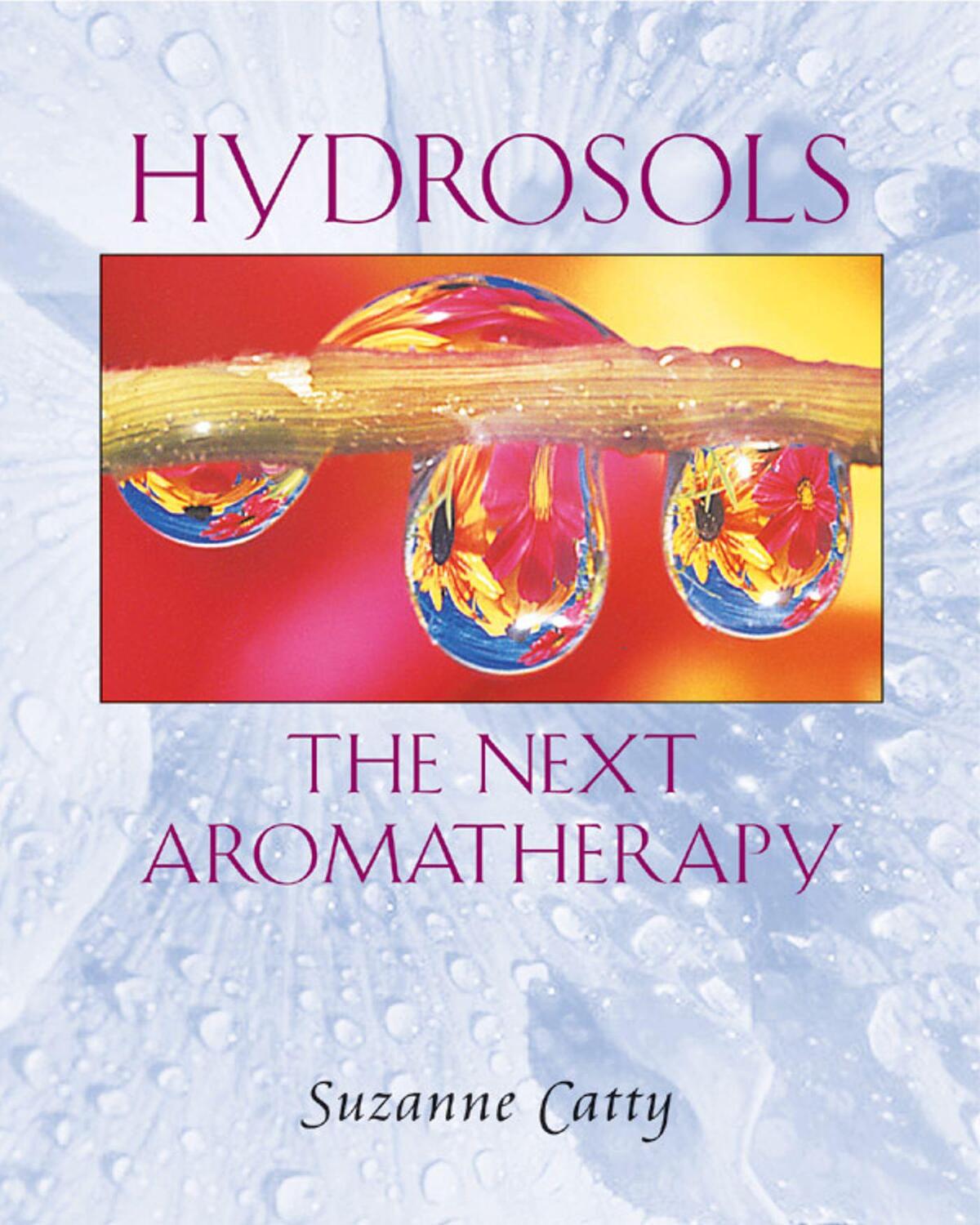 Cover: 9780892819461 | Hydrosols | The Next Aromatherapy | Suzanne Catty | Taschenbuch | 2001