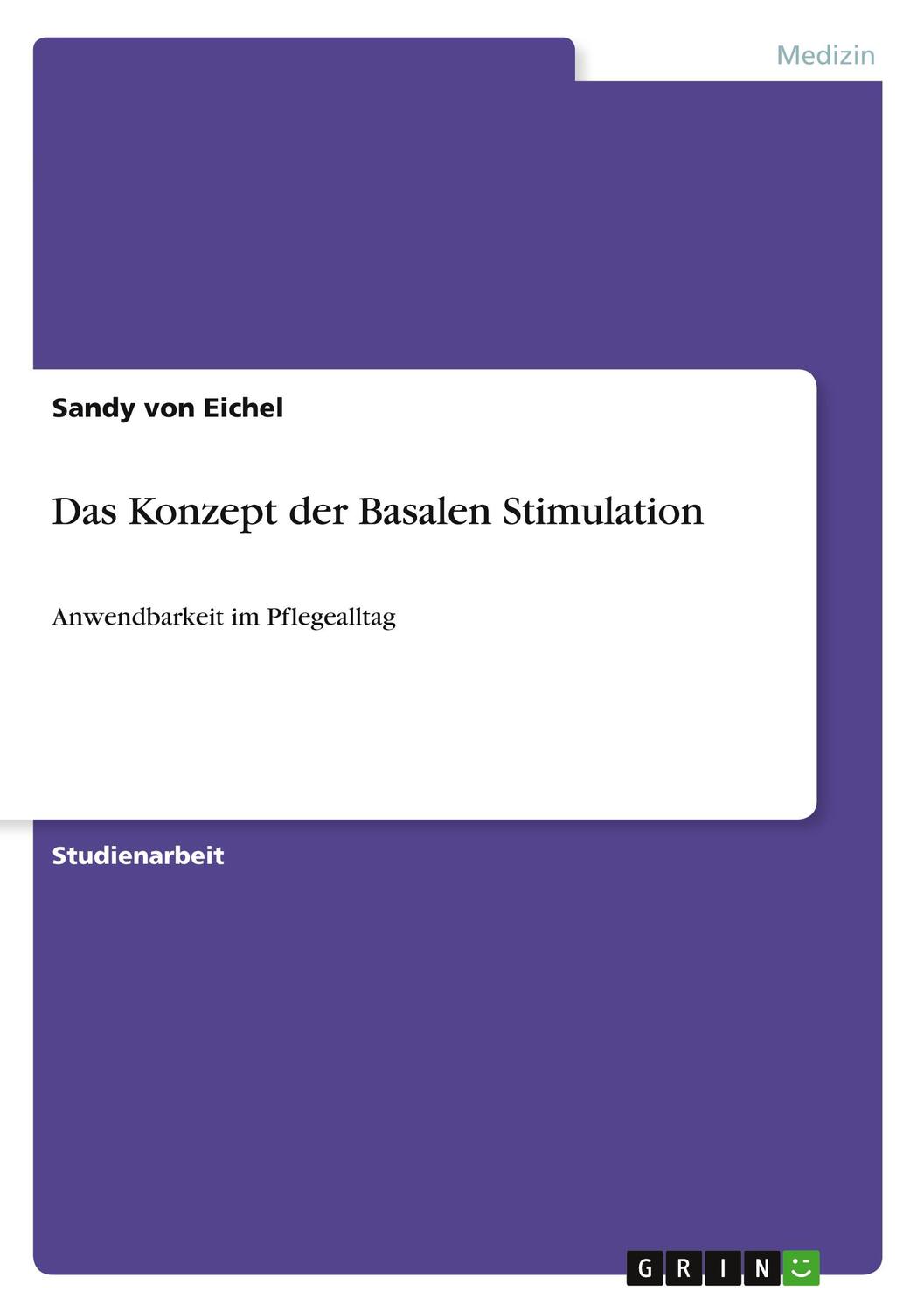 Cover: 9783640903849 | Das Konzept der Basalen Stimulation | Anwendbarkeit im Pflegealltag