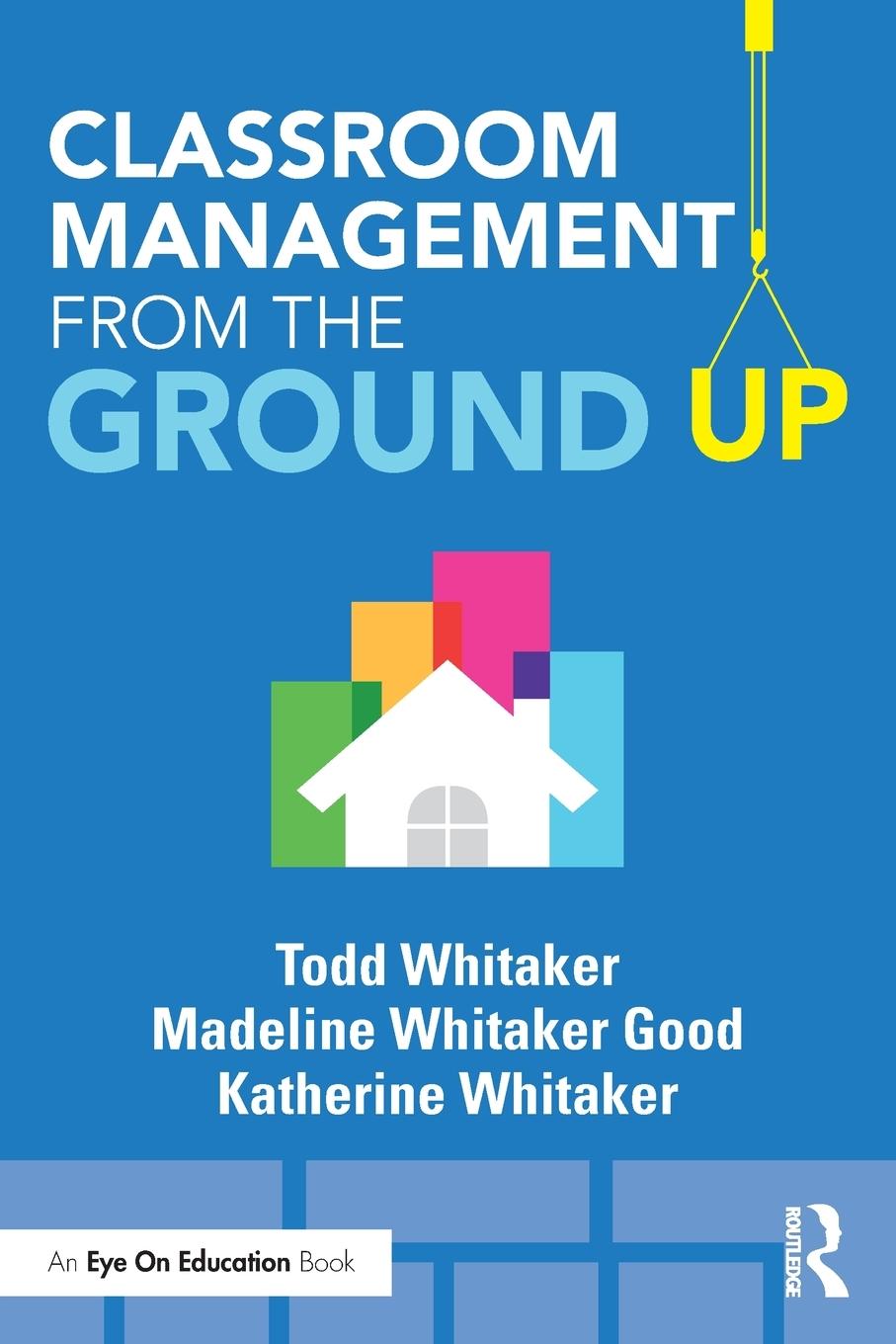 Cover: 9781138552319 | Classroom Management From the Ground Up | Todd Whitaker (u. a.) | Buch