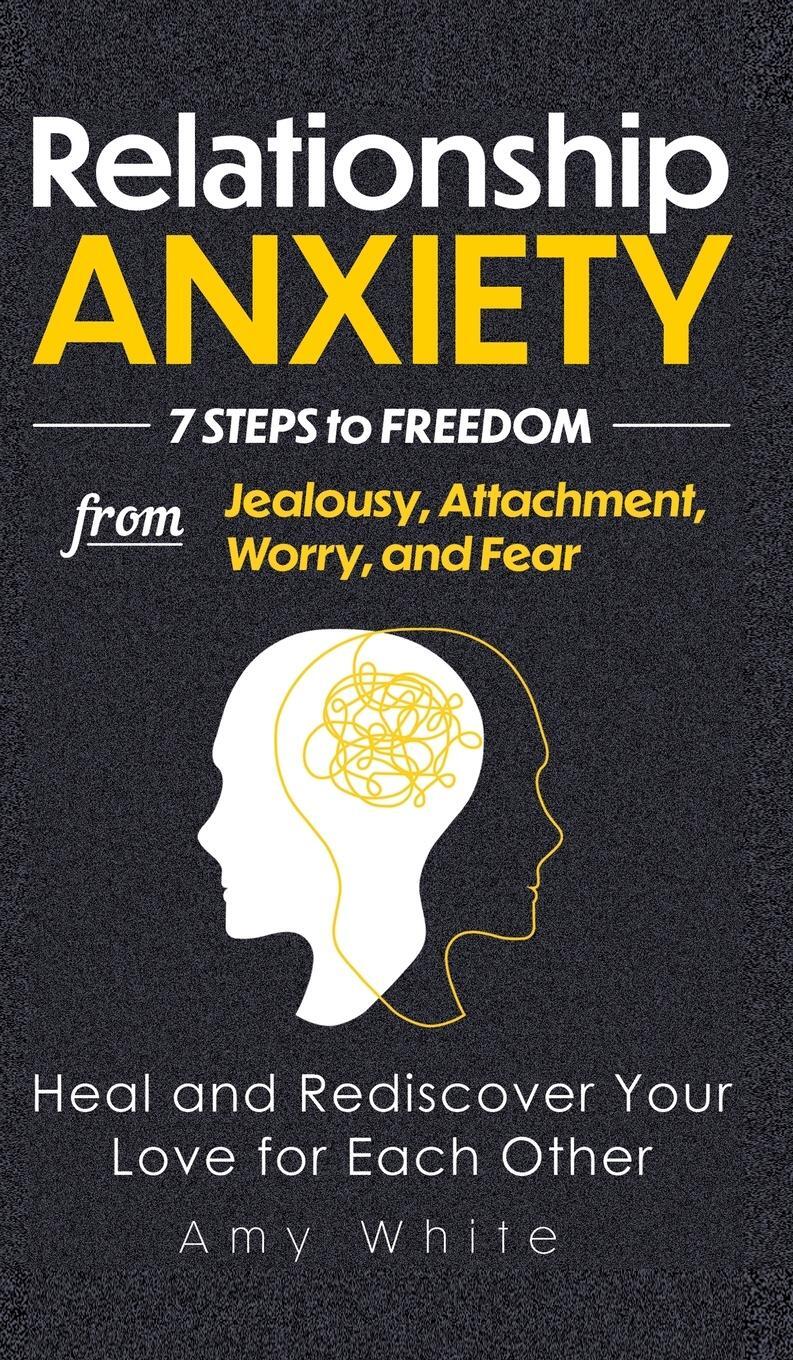 Cover: 9781953036445 | Relationship Anxiety | Amy White | Buch | Mindful Relationships Book