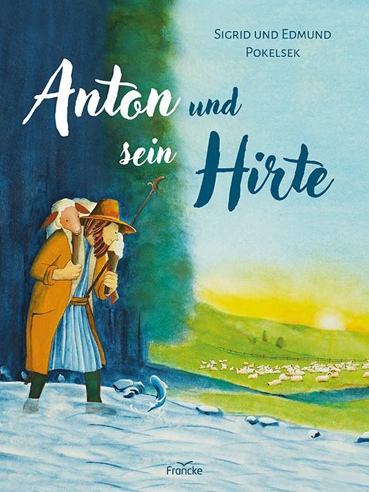 Cover: 9783963623738 | Anton und sein Hirte | Sigrid Pokelsek (u. a.) | Buch | 32 S. | 2023